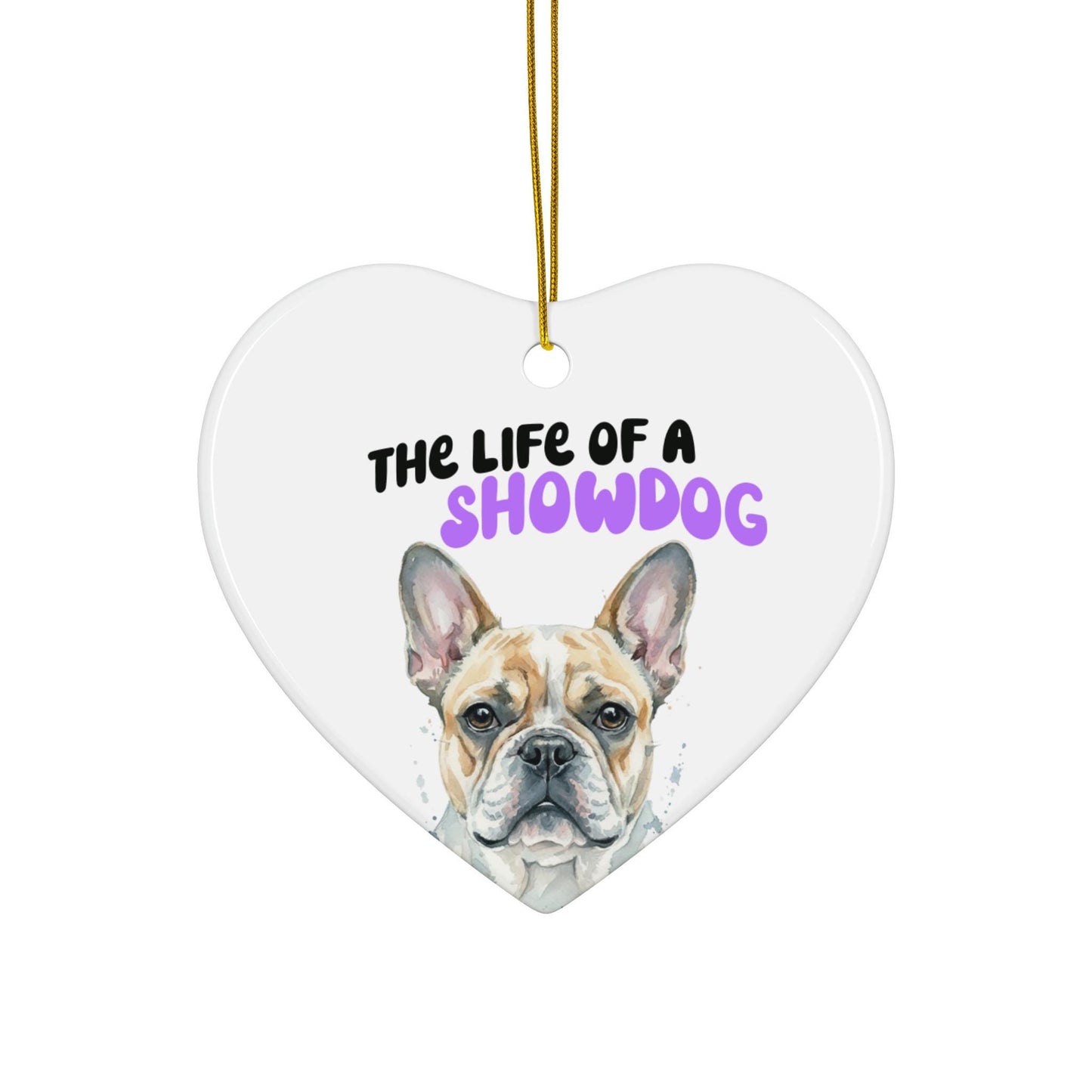 Heart Shaped Dog Ornament, The Life of a Showdog, French Bulldog Decor, Cute Pet Lover Gift, Christmas Tree Hanging Decor
