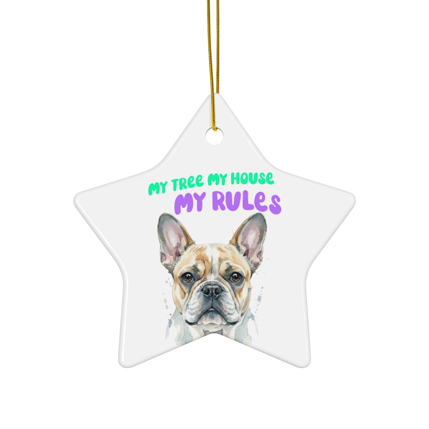 French Bulldog Christmas Ornament, Dog Lover Holiday Decor, Tree Decoration, Cute Pet Gift, My Tree My House My Rules